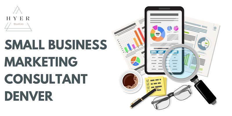 Small Business Marketing Consultant, Denver: What You Should Know Before Hiring