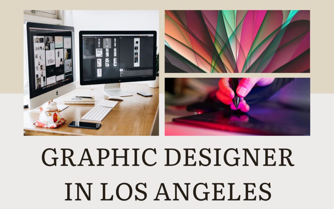 The Ultimate Guide to Choosing the Ideal Graphic Designer in Los Angeles