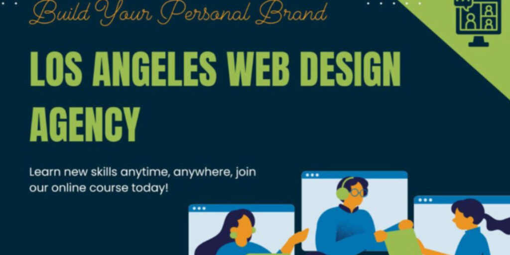 Why Every Brand Needs a Los Angeles Web Design Agency