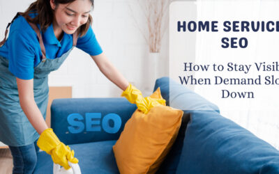 Home Services SEO: How to Stay Visible When Demand Slows Down